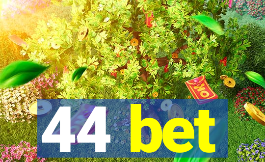 44 bet